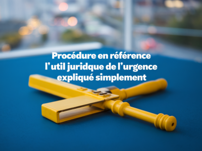 Procédure en référé : l'outil juridique de l'urgence expliqué simplement